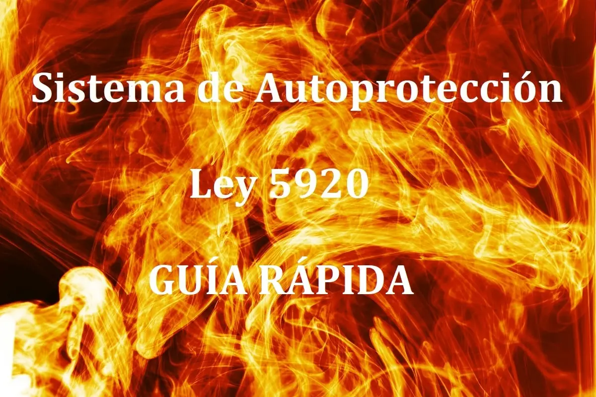 Riesgos de incendio: por qué tramitar a tiempo el Sistema de Autoprotección Ley 5920